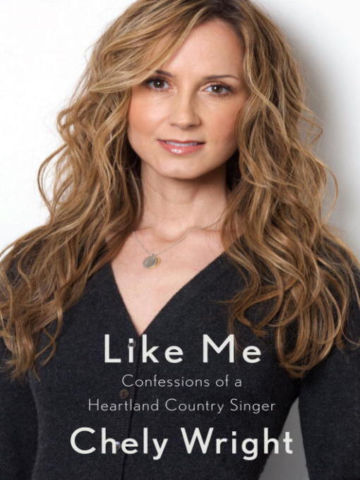 Title details for Like Me by Chely Wright - Available